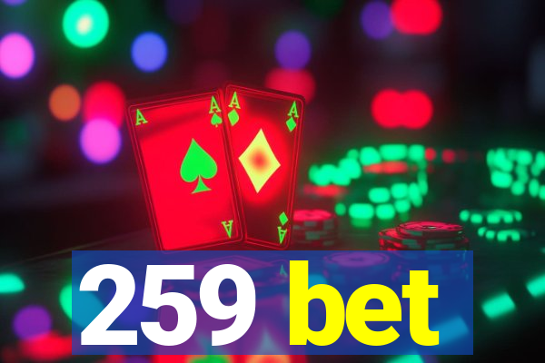 259 bet